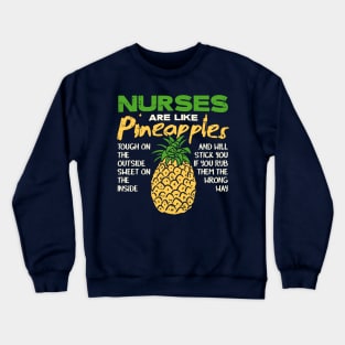 Nurses Are Like Pineapples - Tough on the outside - Sweet on the inside Crewneck Sweatshirt